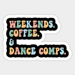 Funny Dance Mom Weekends Coffee and Dance Comps Sticker